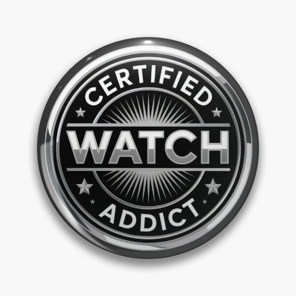 Item preview, Certified Watch Addict – Luxury Watch Enthusiast Badge designed and sold by WatchesAndMore.