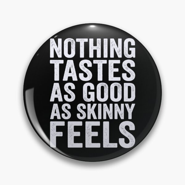 Item preview, Nothing Tastes As Good As Skinny Feels designed and sold by Markon22.