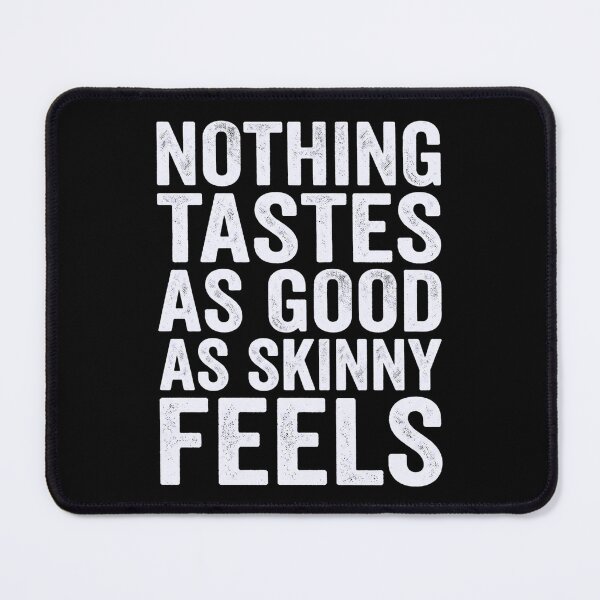 Item preview, Nothing Tastes As Good As Skinny Feels designed and sold by Markon22.