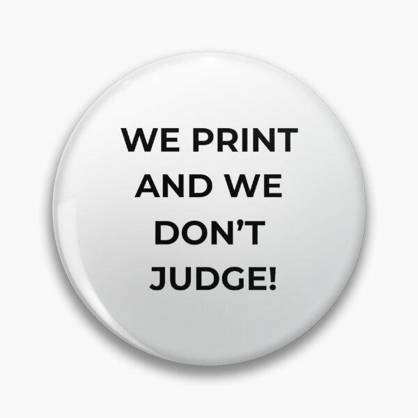 Item preview,  We Print and We Don't Judge – Funny Print Shop Humor Typography T-Shirt designed and sold by Wild Shirt Studio.