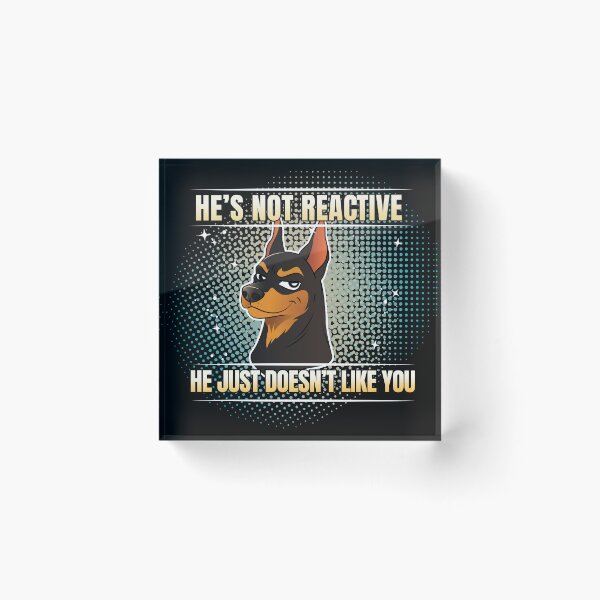 Item preview, he's not reactive he doesnt like you designed and sold by SanzInterro.