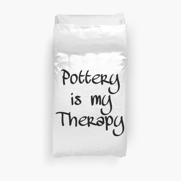 Pottery is my Therapy Duvet Cover