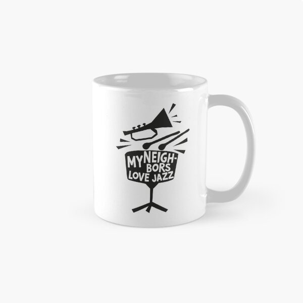 Item preview, MY NEIGHBORS LOVE JAZZ - FUNNY JAZZ MUSIC SAYING designed and sold by PhokaPhokich.
