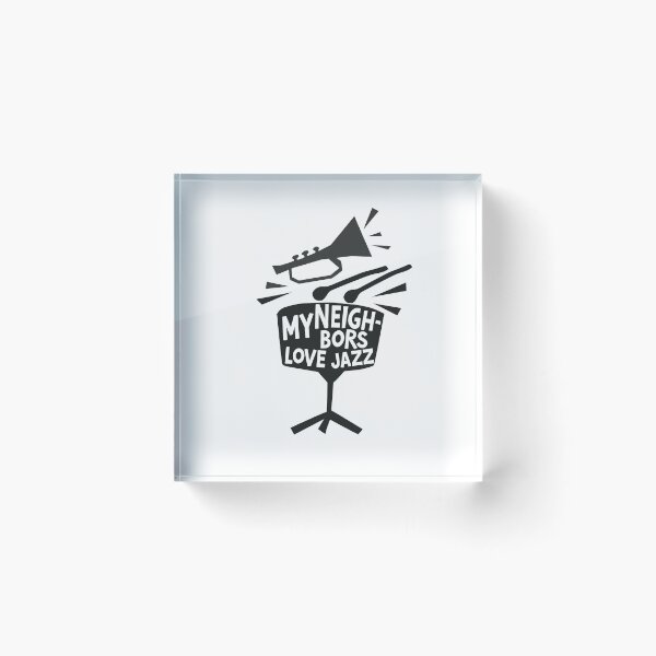Item preview, MY NEIGHBORS LOVE JAZZ - FUNNY JAZZ MUSIC SAYING designed and sold by PhokaPhokich.