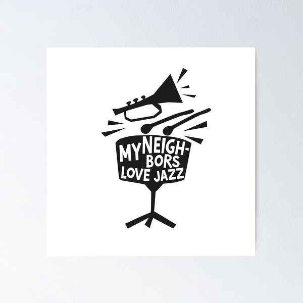 Item preview, MY NEIGHBORS LOVE JAZZ - FUNNY JAZZ MUSIC SAYING designed and sold by PhokaPhokich.