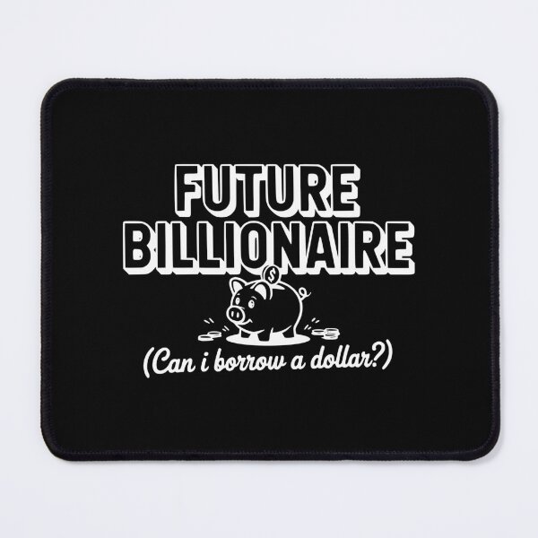 Item preview, Future Billionaire (Can I Borrow a Dollar?) designed and sold by Frank Ring.