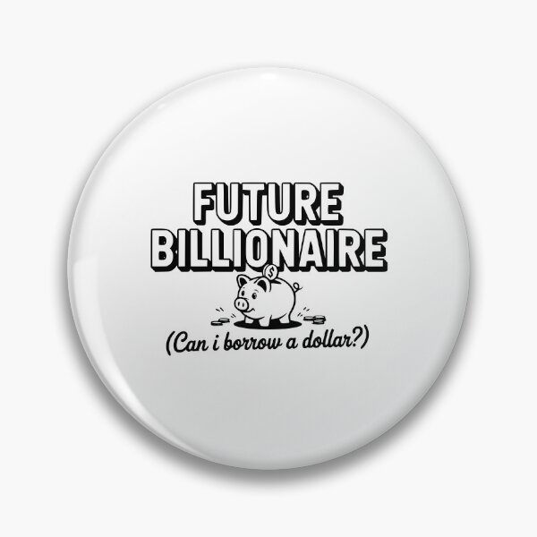 Item preview, Future Billionaire (Can I Borrow a Dollar?) designed and sold by Frank Ring.