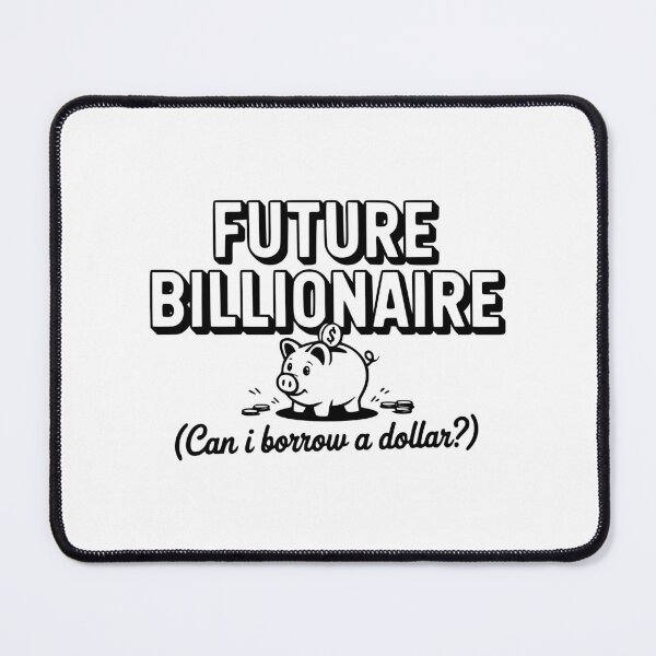 Item preview, Future Billionaire (Can I Borrow a Dollar?) designed and sold by Frank Ring.