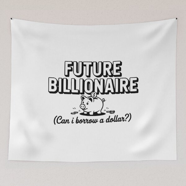 Item preview, Future Billionaire (Can I Borrow a Dollar?) designed and sold by Frank Ring.