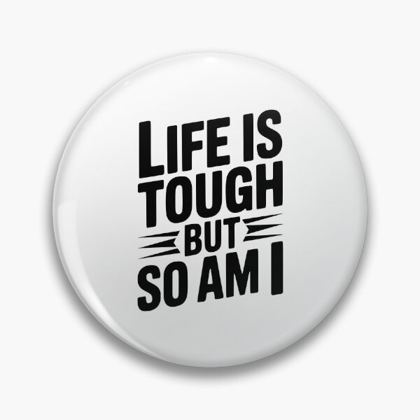 Item preview, Life is Tough So Am I designed and sold by Frank Ring.