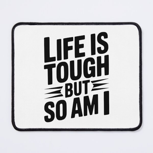 Item preview, Life is Tough So Am I designed and sold by Frank Ring.