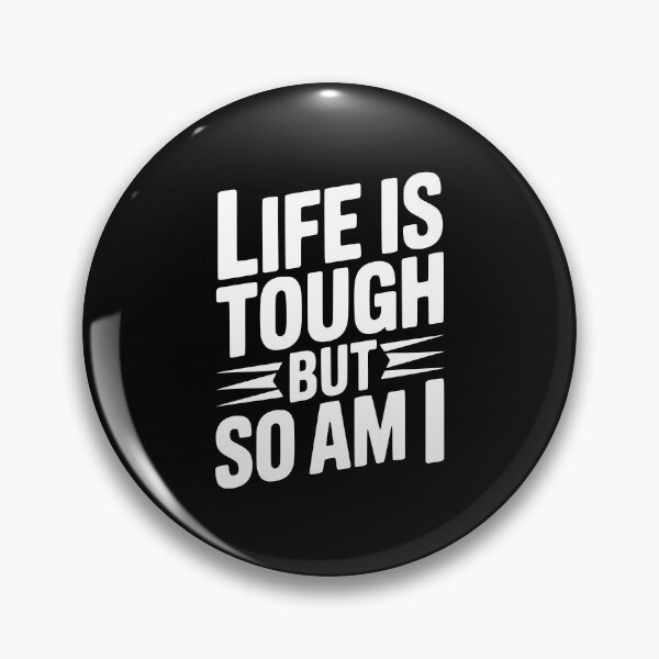 Item preview, Life is Tough So Am I designed and sold by Frank Ring.
