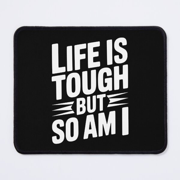 Item preview, Life is Tough So Am I designed and sold by Frank Ring.