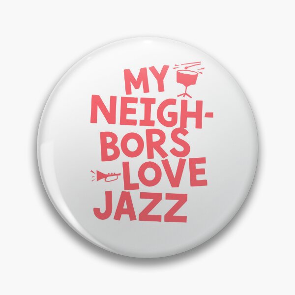 Item preview, MY NEIGHBORS LOVE JAZZ - FUNNY JAZZ MUSIC SAYING designed and sold by PhokaPhokich.