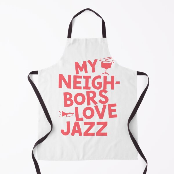 Item preview, MY NEIGHBORS LOVE JAZZ - FUNNY JAZZ MUSIC SAYING designed and sold by PhokaPhokich.