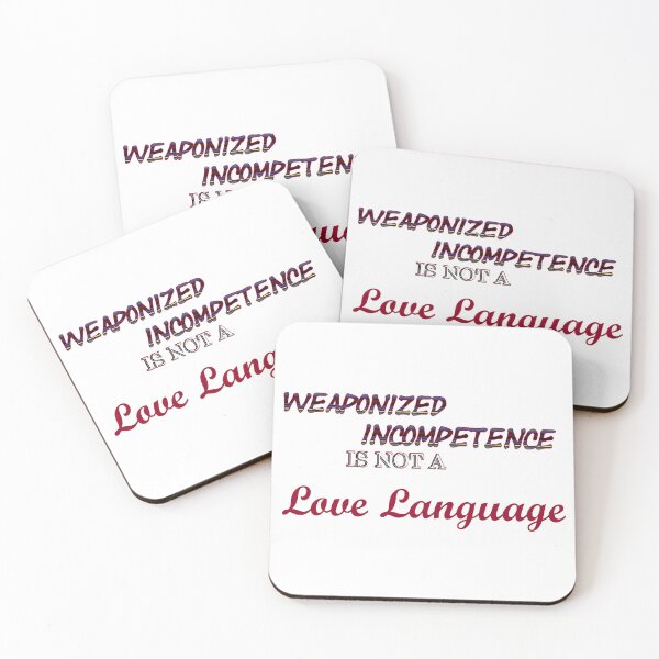 Item preview, Weaponized Incompetence is not a Love Language designed and sold by Goose Clarke.