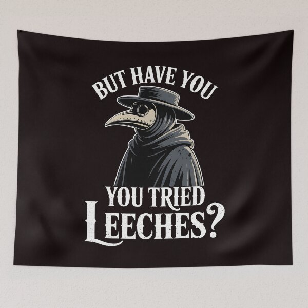 Item preview, But Have You Tried Leeches – Dark Humor Science Throwback designed and sold by Redgiant87x.