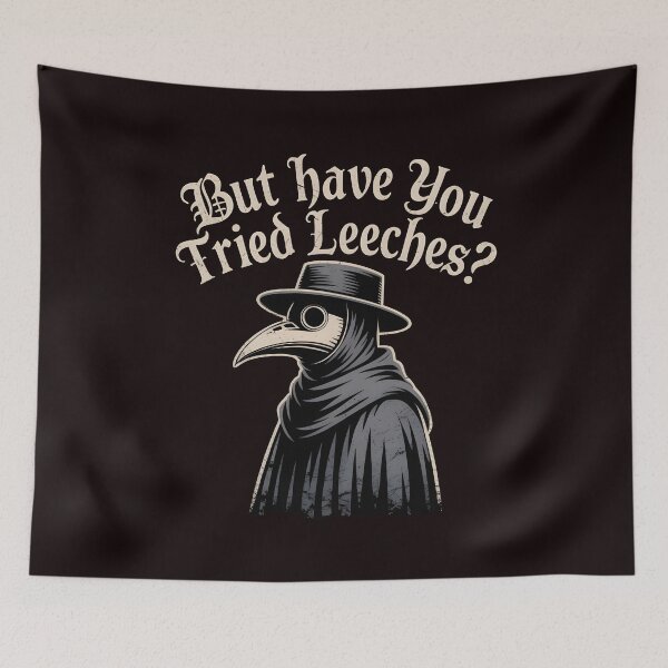 Item preview, But Have You Tried Leeches – Funny Science Dark Humor Design designed and sold by Redgiant87x.