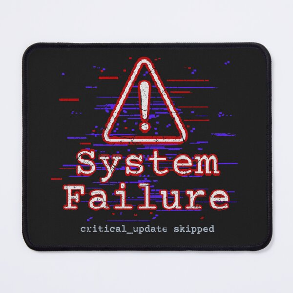 Item preview, System Failure Critical Update Skipped designed and sold by VariousGoodies.