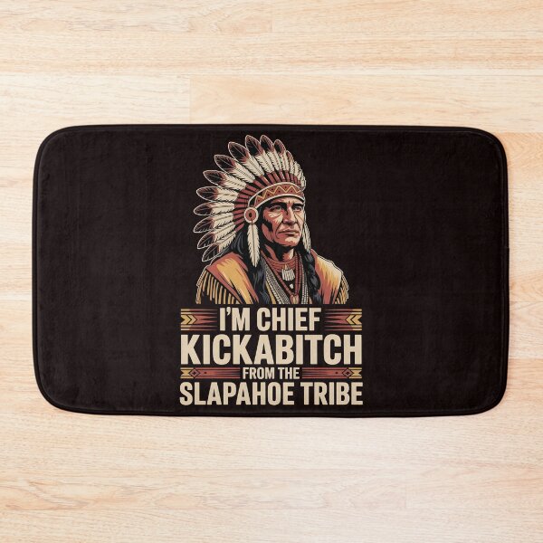 Item preview, I'm Chief Kickabitch From The Slapahoe Tribe - Chief Energy Meme designed and sold by Redgiant87x.