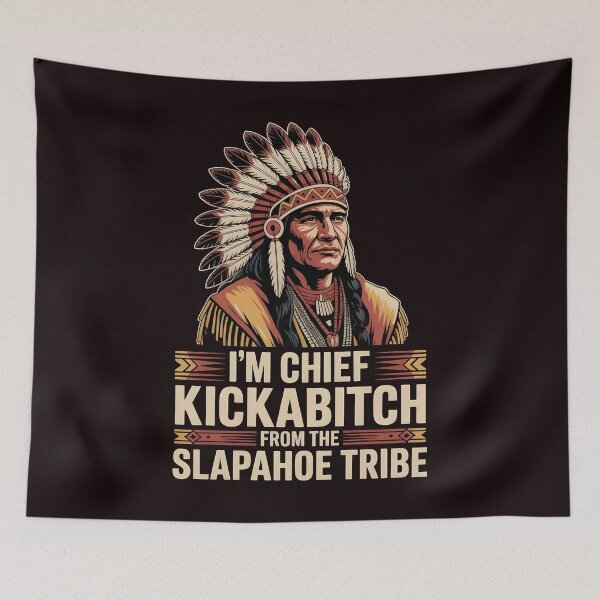 Item preview, I'm Chief Kickabitch From The Slapahoe Tribe - Chief Energy Meme designed and sold by Redgiant87x.