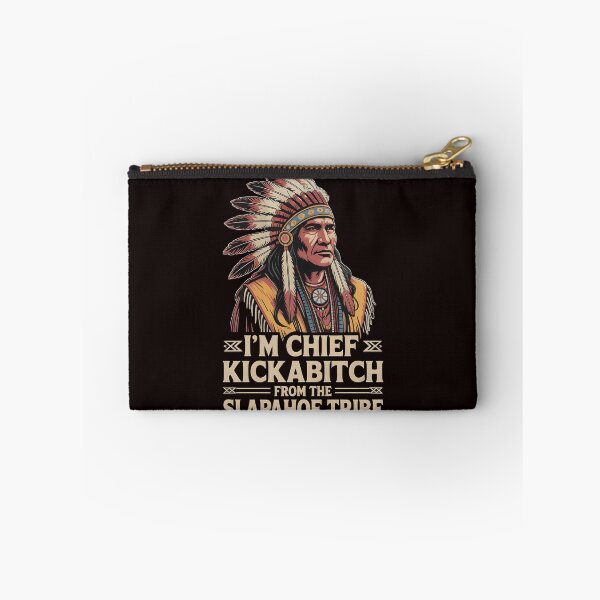 Item preview, I'm Chief Kickabitch From The Slapahoe Tribe - Savage Attitude Roots Design designed and sold by Redgiant87x.