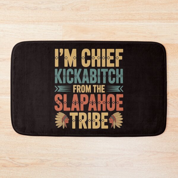 Item preview, I'm Chief Kickabitch From The Slapahoe Tribe - Unhinged Tribe Boss Meme designed and sold by Redgiant87x.