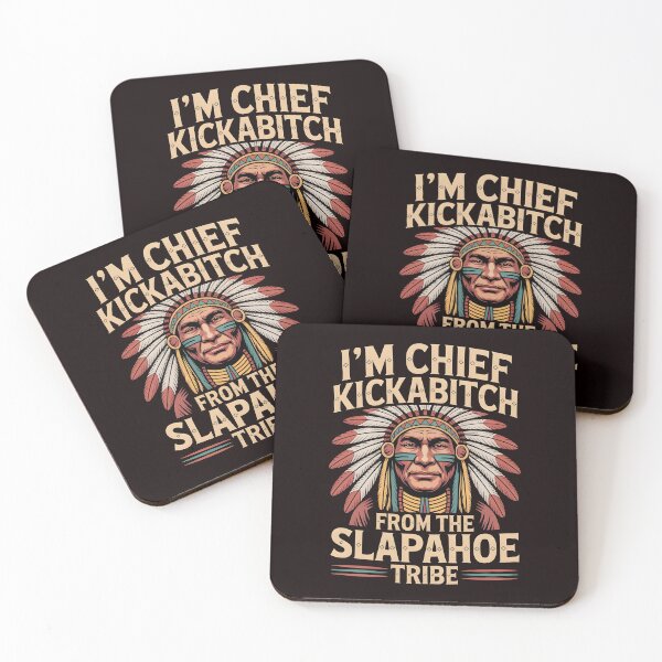 Item preview, I'm Chief Kickabitch From The Slapahoe Tribe - Savage Roots Meme designed and sold by Redgiant87x.