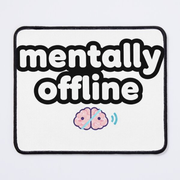 Item preview, Mentally Offline Meme Sticker designed and sold by Studioyasmin.