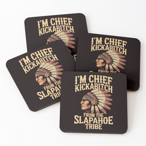 Item preview, I'm Chief Kickabitch From The Slapahoe Tribe - Chaos Chief Energy designed and sold by Redgiant87x.