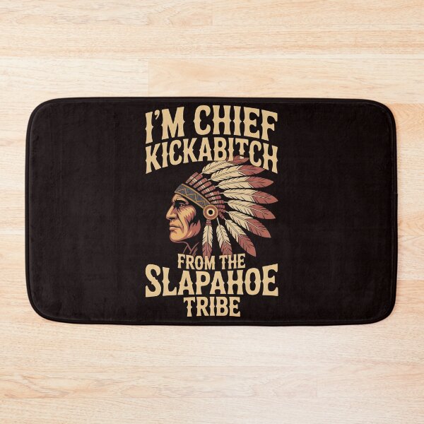 Item preview, I'm Chief Kickabitch From The Slapahoe Tribe - Chaos Chief Energy designed and sold by Redgiant87x.