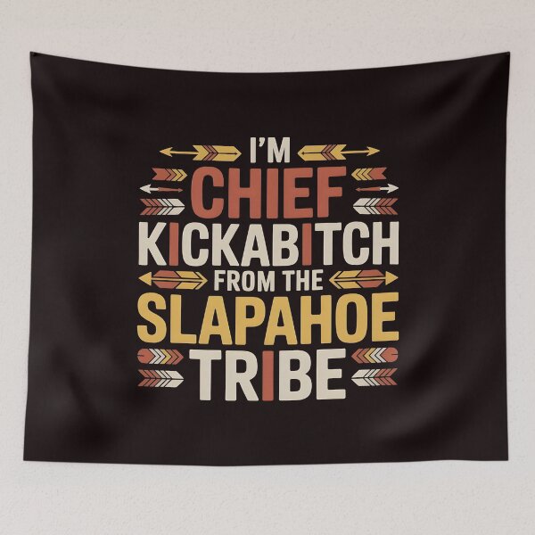 Item preview, I'm Chief Kickabitch From The Slapahoe Tribe - Tribal Chaos Attitude Graphic designed and sold by Redgiant87x.