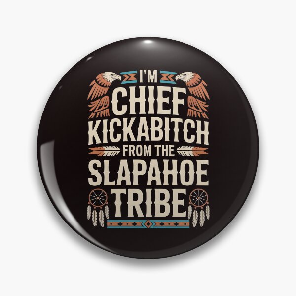 Item preview, I'm Chief Kickabitch From The Slapahoe Tribe - Internet Tribe Energy designed and sold by Redgiant87x.