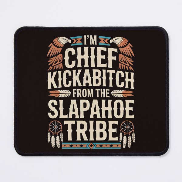 Item preview, I'm Chief Kickabitch From The Slapahoe Tribe - Internet Tribe Energy designed and sold by Redgiant87x.