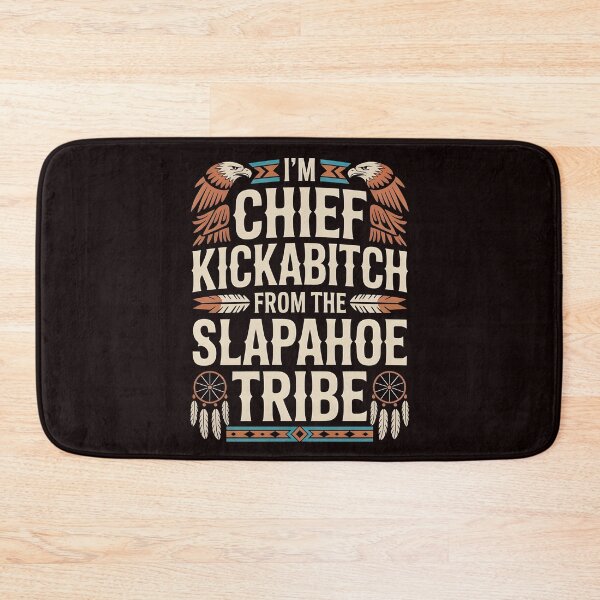 Item preview, I'm Chief Kickabitch From The Slapahoe Tribe - Internet Tribe Energy designed and sold by Redgiant87x.