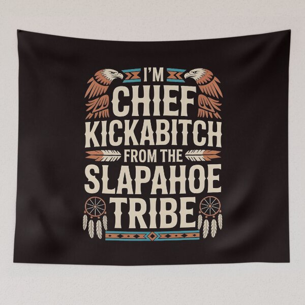 Item preview, I'm Chief Kickabitch From The Slapahoe Tribe - Internet Tribe Energy designed and sold by Redgiant87x.