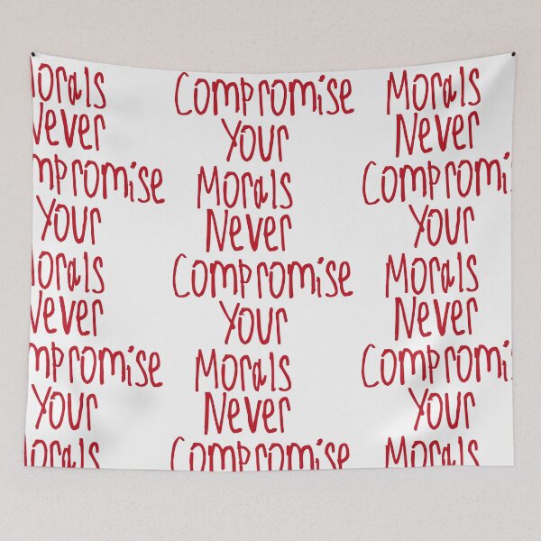 Item preview, Never Compromise Your Morals designed and sold by kinpirks.
