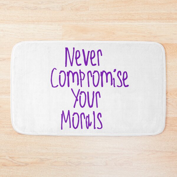 Item preview, Never Compromise Your Morals designed and sold by kinpirks.