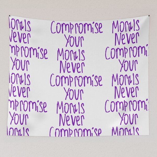 Item preview, Never Compromise Your Morals designed and sold by kinpirks.