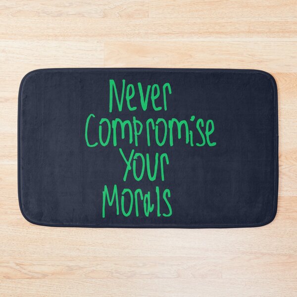 Item preview, Never Compromise Your Morals designed and sold by kinpirks.