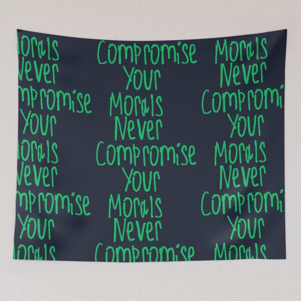 Item preview, Never Compromise Your Morals designed and sold by kinpirks.