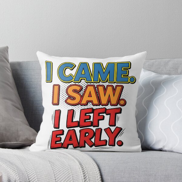 Item preview, i came, i saw, left, early, humorous, funny quote designed and sold by TrueArtVibes.