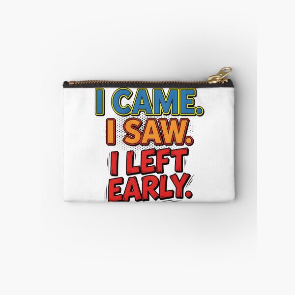 Item preview, i came, i saw, left, early, humorous, funny quote designed and sold by TrueArtVibes.
