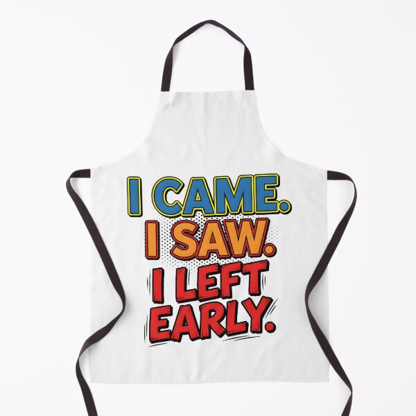 Item preview, i came, i saw, left, early, humorous, funny quote designed and sold by TrueArtVibes.