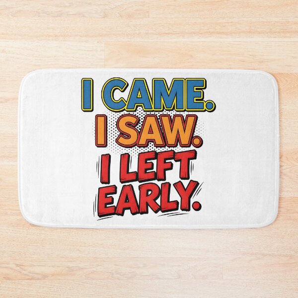 Item preview, i came, i saw, left, early, humorous, funny quote designed and sold by TrueArtVibes.