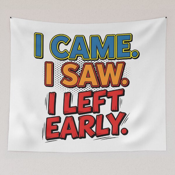 Item preview, i came, i saw, left, early, humorous, funny quote designed and sold by TrueArtVibes.