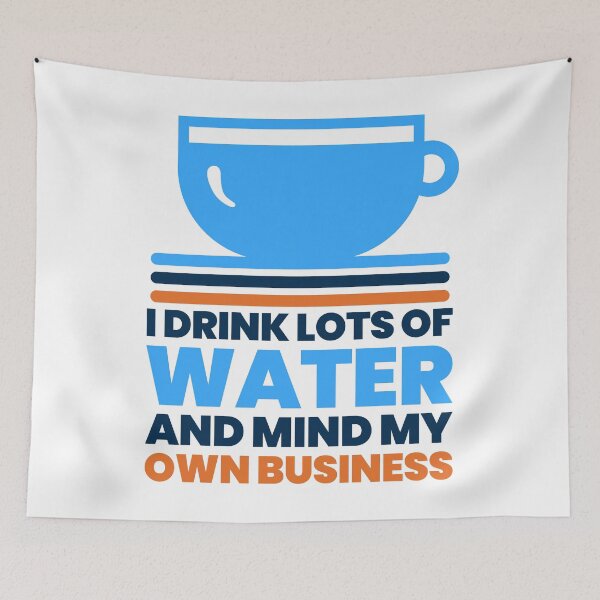 Item preview, I Drink Lots of Water and Mind My Own Business - Funny Water Humor designed and sold by Shape Snip Studio.