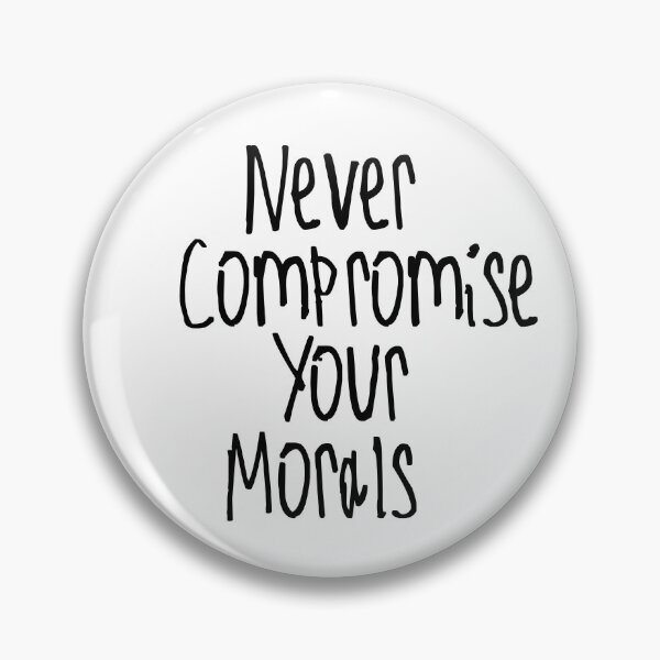 Item preview, Never Compromise Your Morals designed and sold by kinpirks.