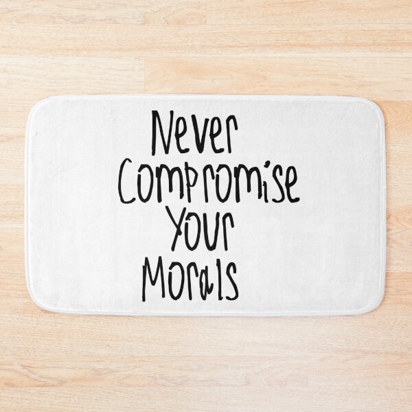 Item preview, Never Compromise Your Morals designed and sold by kinpirks.