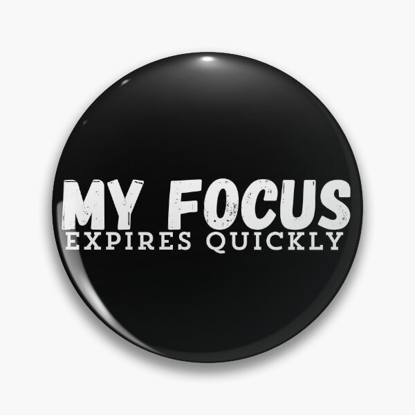 Item preview, My Focus Expires Quickly, One Line That Sets The Vibe designed and sold by JokeAndStyle.